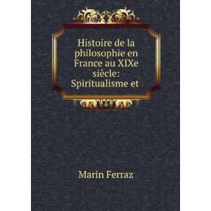   en France au XIXe siÃ¨cle Spiritualisme et . Marin Ferraz Books
