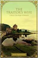 The Traitors Wife A Novel of the Reign of Edward II