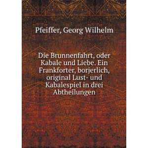     und Kabalespiel in drei Abtheilungen Georg Wilhelm Pfeiffer Books
