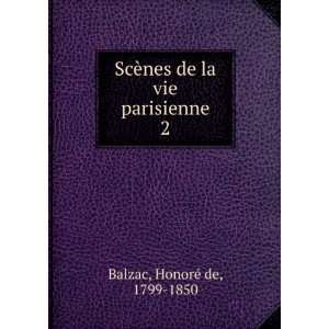    ScÃ¨nes de la vie parisienne. 2 HonoreÌ de Balzac Books