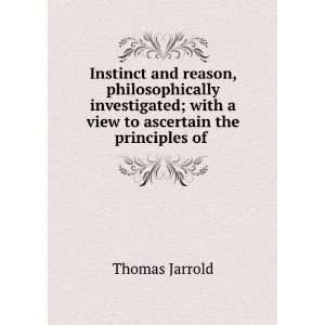  Instinct and reason, philosophically investigated; with a 
