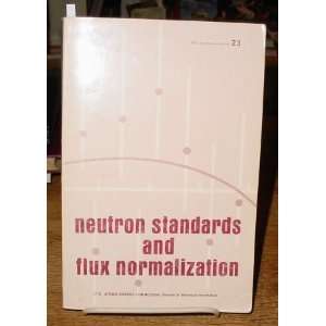  Neutron Standards and Flux Normalization; proceedings of a 