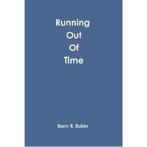  Running Out Of Time (9780557421282) Barry R. Rubin Books