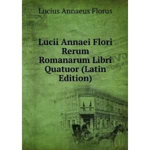  Quatuor (Latin Edition) Lucius Annaeus Florus  Books
