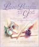 Love Letters to God Deeper Intimacy Through Written Prayer