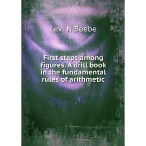   drill book in the fundamental rules of arithmetic Levi N Beebe Books