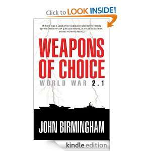 Weapons of Choice World War 2.1 World War 2.1 John Birmingham 