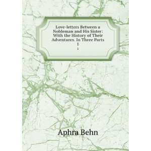   the History of Their Adventures. In Three Parts. 1 Aphra Behn Books