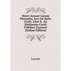  Marci Annaei Lucani Pharsalia, Sive De Bello Civili, Libri 