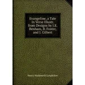 Evangeline, a Tale In Verse Illustr. from Designs by J.E. Benham, B 