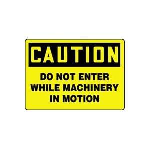 CAUTION DO NOT ENTER WHILE MACHINERY IN MOTION 10 x 14 Adhesive Dura 