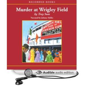  Murder at Wrigley Field (Audible Audio Edition) Troy Soos 