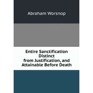   Justification, and Attainable Before Death Abraham Worsnop Books