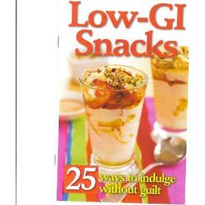  LOW   GI SNACKS   25 WAYS TO INDULGE WITHOUT GUILT 