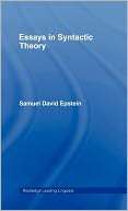 Essays in Syntactic Theory Samuel David Epstein