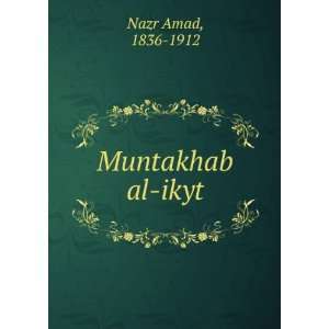  Muntakhab al ikyt 1836 1912 Nazr Amad Books