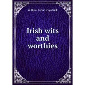  Irish wits and worthies William John Fitzpatrick Books