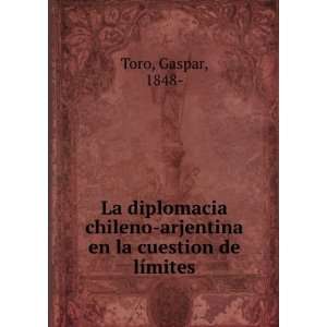  La diplomacia chileno arjentina en la cuestion de lÃ 