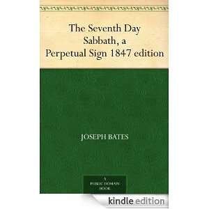 The Seventh Day Sabbath, a Perpetual Sign 1847 edition Joseph Bates 