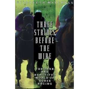   Wire The Dark and Beautiful World of Horse Racing  Author  Books
