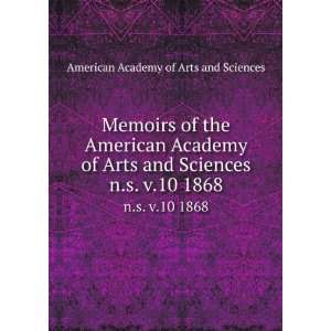   Academy of Arts and Sciences. n.s. v.10 1868 American Academy of Arts