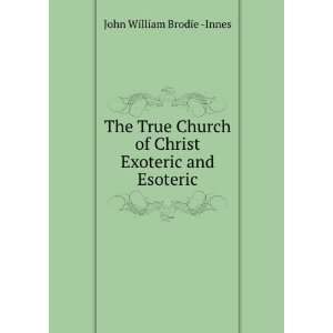   of Christ Exoteric and Esoteric John William Brodie  Innes Books