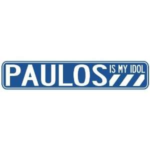   PAULOS IS MY IDOL STREET SIGN