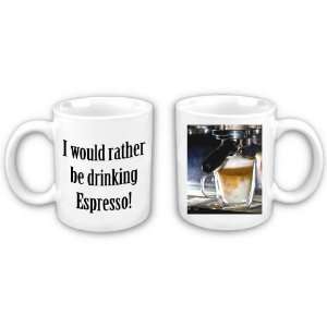  I Would Rather Be Drinking Espresso Coffee Mug 