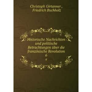   sische Revolution. 6 Friedrich Buchholz Christoph Girtanner  Books