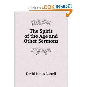   The Spirit of the Age and Other Sermons. David James Burrell Books