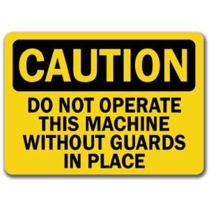   Machine Without Guards In Place   10 x 14 OSHA Safety Sign Home