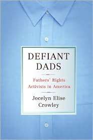 Defiant Dads Fathers Rights Activists in America, (0801446902 