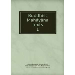  Buddhist MahÃ¢yÃ¢na texts. 1 Edward B. (Edward Byles 