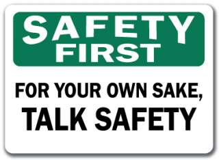   Sign   For Your Own Sake Talk Safety   10 x 14 OSHA Safety Sign