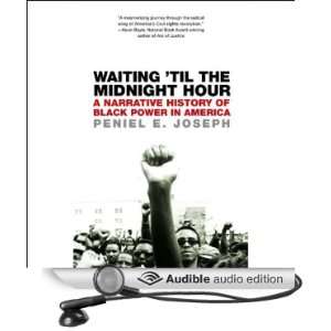 Waiting Til the Midnight Hour A Narrative History of Black Power in 