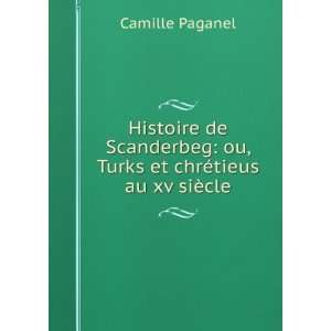   et chrÃ©tieus au xv siÃ¨cle Camille Paganel  Books