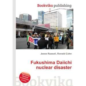  Fukushima Daiichi nuclear disaster Ronald Cohn Jesse 