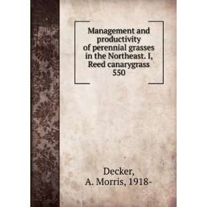   Northeast. I, Reed canarygrass. 550 A. Morris, 1918  Decker Books