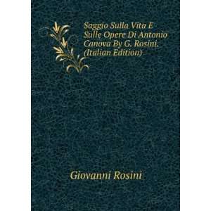   Antonio Canova By G. Rosini. (Italian Edition) Giovanni Rosini Books
