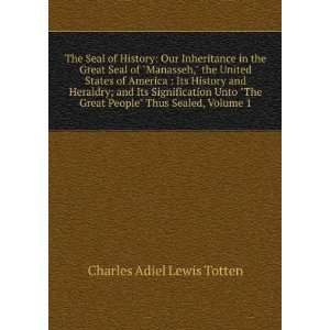   Great People Thus Sealed, Volume 1 Charles Adiel Lewis Totten Books