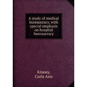   with special emphasis on hospital bureaucracy Carla Ann Kinney Books