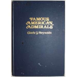  Famous American Admirals Clark G. Reynolds Books