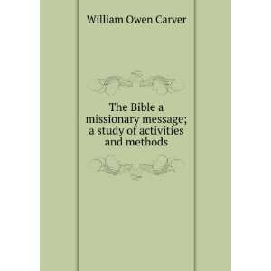   message; a study of activities and methods William Owen Carver Books