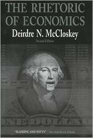 The Rhetoric of Economics, (0299158144), Deirdre N. McCloskey 