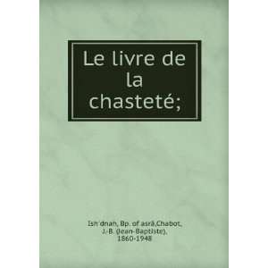   . of asrÃ¢,Chabot, J. B. (Jean Baptiste), 1860 1948 Ishdnah Books