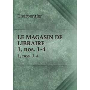  LE MAGASIN DE LIBRAIRE. 1, nos. 1 4 Charpentier Books