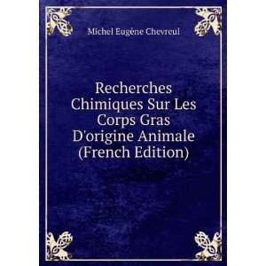   origine Animale (French Edition) Michel EugÃ¨ne Chevreul Books