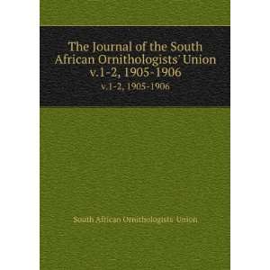   African Ornithologists Union. v.1 2, 1905 1906 South African