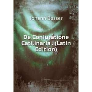  De Coniuratione Catilinaria . (Latin Edition) Johann 