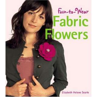  Fun to Wear Fabric Flowers (9781579907693) Elizabeth 